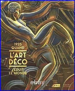 1925, quand L'Art Déco séduit Le Monde. Emmanuel Bréon